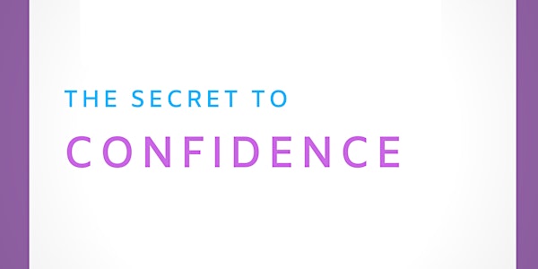 The Secrets to Confidence