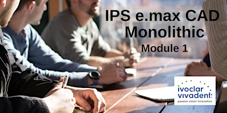 Imagem principal do evento IPS e.max CAD Monolithic - Module 1