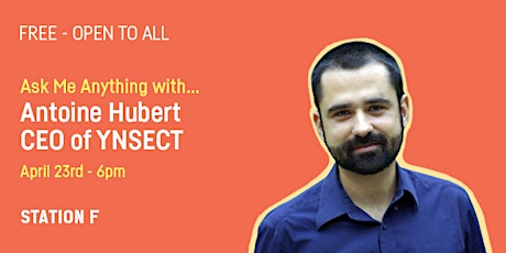 Image principale de Ask Me Anything with Antoine Hubert, CEO & Co-Founder of YNSECT