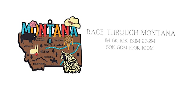 Race Thru Montana 1M 5K 10K 13.1 26.2 -Now only $12!