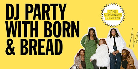 Imagen principal de Jamz Supernova Selects: DJ party with BORN N BREAD