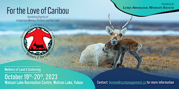 Mothers of the Land Gathering II - For the Love of Caribou