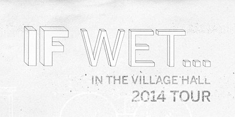 If Wet 2014 Tour - #1 Sompting Village Hall, West Sussex primary image