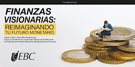 Hauptbild für Finanzas Visionarias: Reimaginando Tu Futuro Monetario
