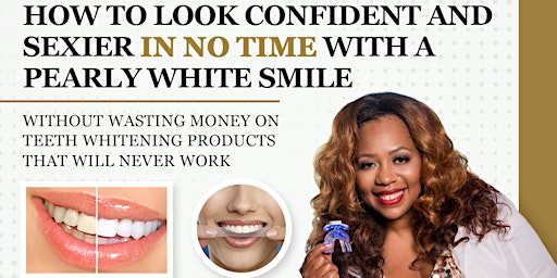 Imagem principal do evento How to Look Confident and Sexier in No Time With a Pearly White Smile