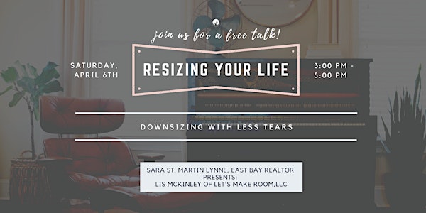 Resizing Your Life! Downsizing With Less Tears!