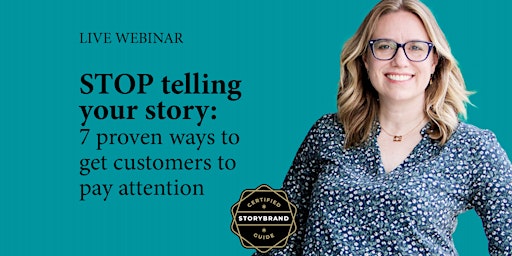 Imagen principal de Stop Telling Your Story: 7 Proven Ways to Get Customers to Pay Attention