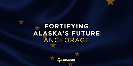 AFP Presents: Fortifying Alaska’s Future (Anchorage) primary image