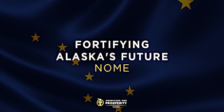 AFP Presents: Fortifying Alaska’s Future (Nome) primary image