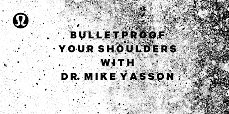 Bulletproof Your Shoulders with Dr. Mike Yasson primary image