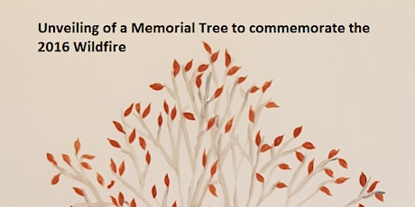 Memorial Tree unveiling to comemorate the 2016 Wildfire  primary image