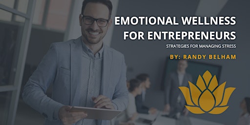 Primaire afbeelding van Emotional Wellness for Entrepreneurs: Strategies for Managing Stress
