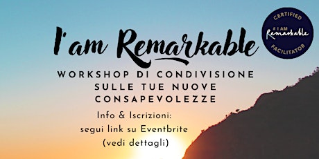 Immagine principale di I'm Remarkable: workshop di condivisione sulle tue nuove consapevolezze 