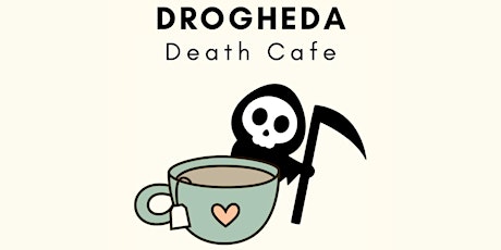 Drogheda Death Cafe #7 primary image