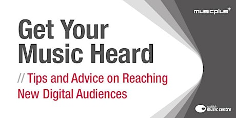 Get Your Music Heard // Tips and Advice on Reaching New Digital Audiences primary image