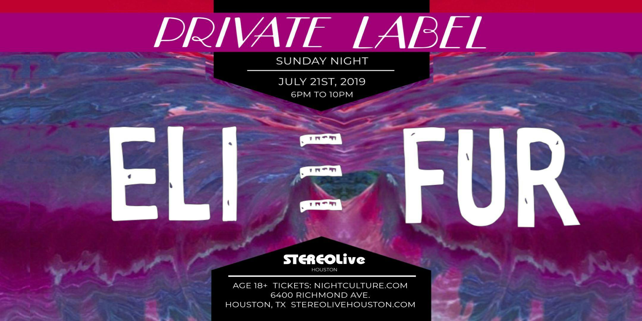 Private Label Presents: Eli & Fur at Stereo Live Houston