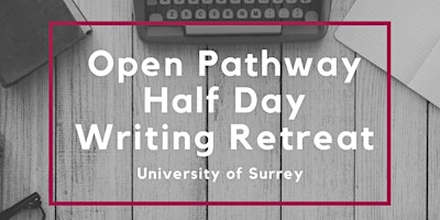 Image principale de Surrey Open Pathway Half Day Writing Retreats - various dates
