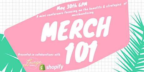 Merch 101: A mini conference focusing on the benefits & strategies of merch primary image