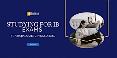 Studying for IB  Exams -  Top IB Graduates Unveil Success