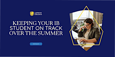 Summer Focus: Nurturing Productivity in Your IB Student primary image