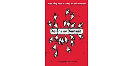 Imagem principal do evento Asians on Demand: Mediating Race in Video Art and Activism