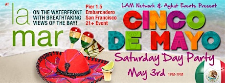 Cinco de Mayo - Saturday DAY Party @ LA MAR BY LAM NETWORK primary image