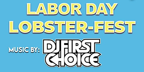 Primaire afbeelding van 9/4: LABOR DAY "LOBSTER-FEST" @ WATERMARK BEACH w/DJ FIRST CHOICE