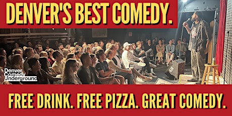 Denver Comedy Underground! Free Drink, Free Pizza, Great Comedy!
