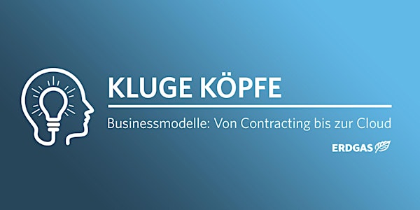 Kluge Köpfe – Businessmodelle: Von Contracting bis zur Cloud
