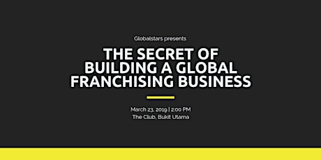 THE SECRET TO BUILDING A GLOBAL FRANCHISING BUSINESS primary image