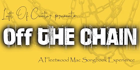"Off The Chain-A Fleetwood Mac Songbook Experience"