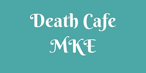 Death Cafe MKE Meet Up primary image