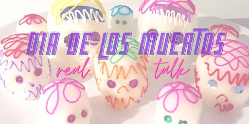 Image principale de Dia de Los Muertos REAL TALK