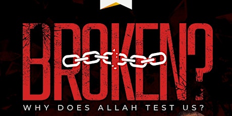 Broken: Why Does Allah (swt) Test Us primary image