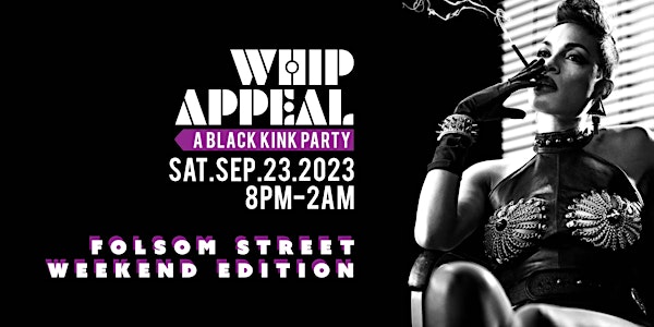 Whip Appeal -  Folsom Weekend Edition