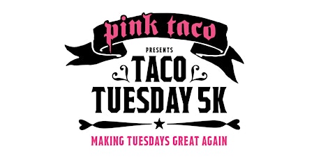 Pink Taco - Taco Tuesday 5K & Kids Dash primary image