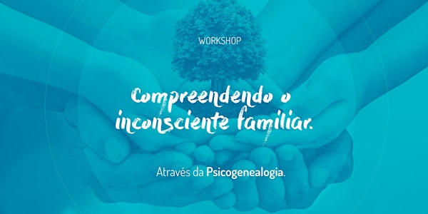 Compreendendo o inconsciente familiar | Instituto i9c | Abril 2019