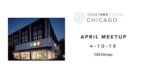 TogetherDigital Chicago April Meetup: Retail Trends with CB2 primary image