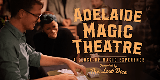 Adelaide Magic Theatre  @The Lost Dice