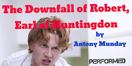 Imagen principal de Performance from Cues Only: THE DOWNFALL OF ROBERT, EARL OF HUNTINGTON