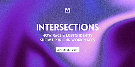 Intersections: How Race & LGBTQ Identity Show up in Our Workplaces primary image