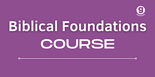 Hauptbild für Biblical Foundations Course Spring 2024