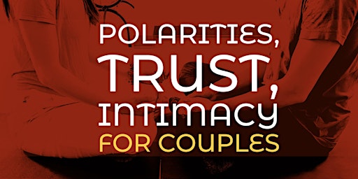 Polarities, Trust,  Intimacy: a Workshop for Couples primary image