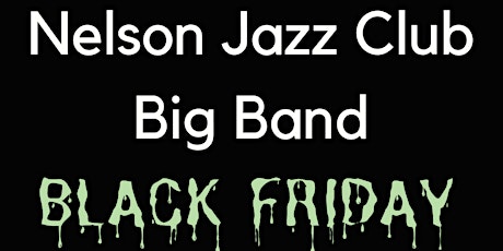 Nelson Jazz Club Big Band Black Friday at The Boathouse primary image