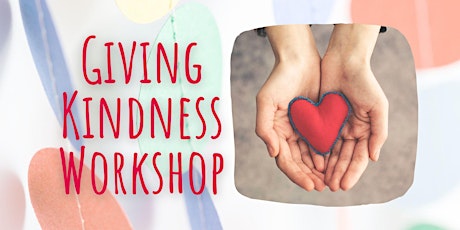 Mindful Workshop - Giving Kindness primary image