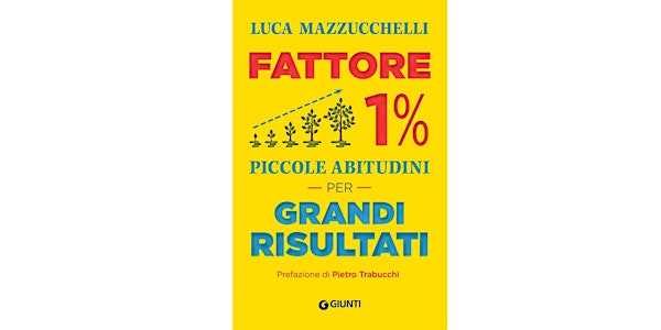 iBook: Fattore 1%, piccole abitudini per grandi risultati con Luca Mazzucch...