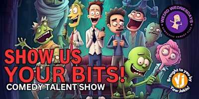 Weird Wednesdays Presents: Your Bits! Comedy Talent Show primary image