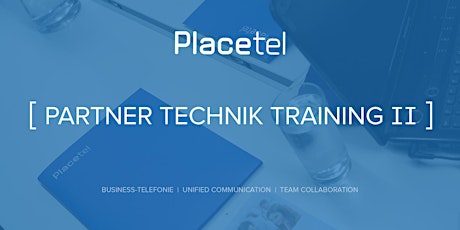 Hauptbild für Partner Technik Training II (Placetel PROFI)