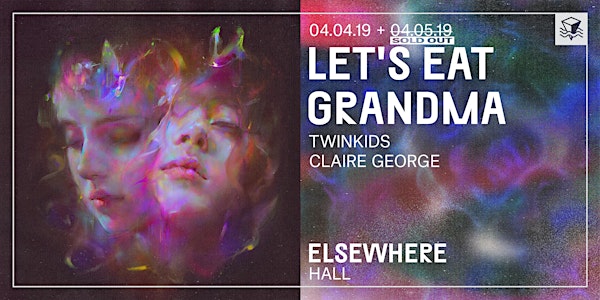 **CANCELLED** Let's Eat Grandma @ Elsewhere (Hall)