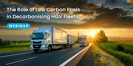 The Role of Low Carbon Fuels in Decarbonising HGV Fleets Webinar primary image